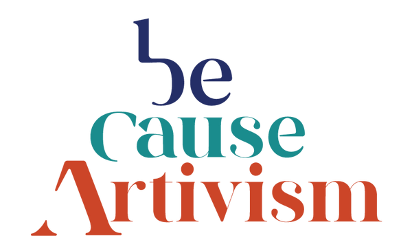 Be Cause Artivism